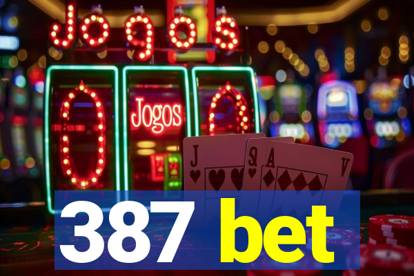 387 bet